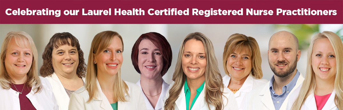 Laurel Health celebrates Certified Registered Nurse Practitioner Week with a special look at our CRNP team