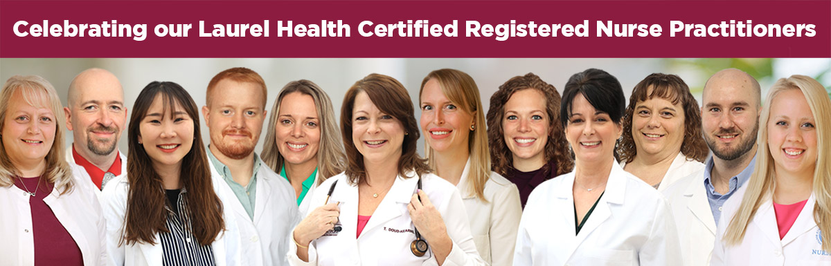 Laurel Health celebrates Certified Registered Nurse Practitioner Week with a special look at our CRNP team