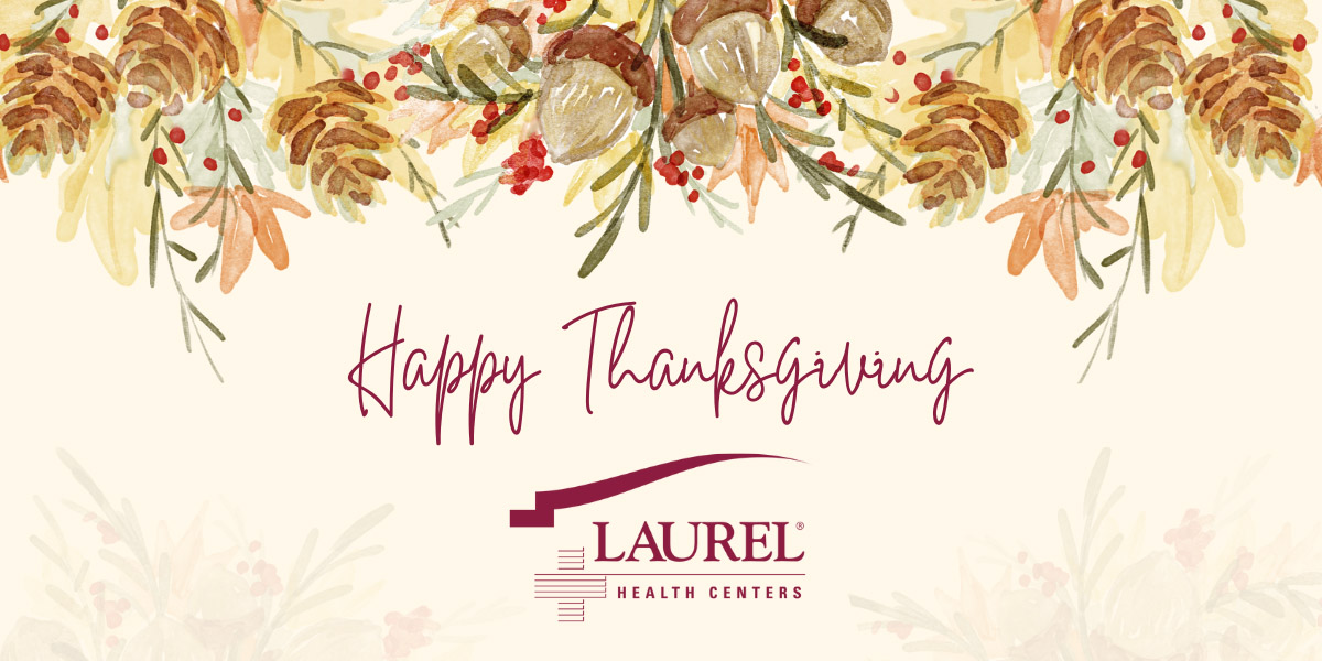 An image with fall leaves, acorns, and berries that says Happy Thanksgiving and features a burgundy Laurel Health Centers logo