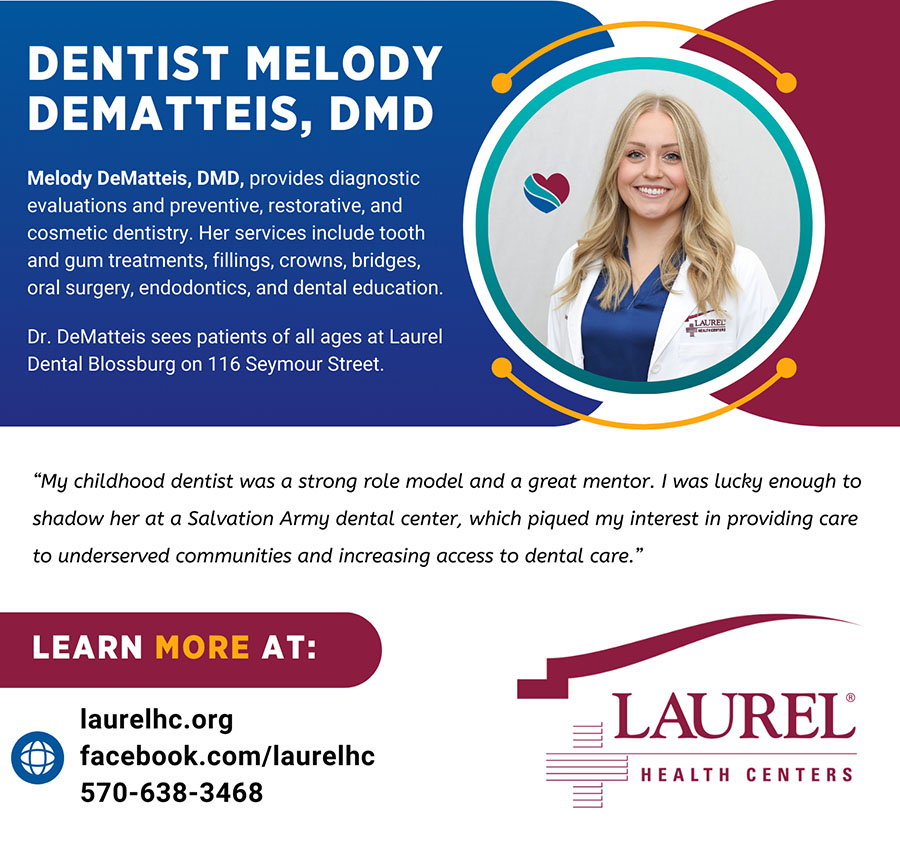 Infographic introducing dentist Dr. Melody DeMatteis featuring her photo and a quote about her approach to care that says: “My childhood dentist was a strong role model and a great mentor. I was lucky enough to shadow her at a Salvation Army dental center, which piqued my interest in providing care to underserved communities and increasing access to dental care.” Dr. Melody DeMatteis sees patients of all ages in Blossburg; to make an appointment, call 570-638-3468.