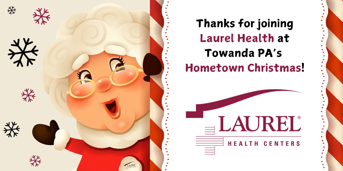 Graphic featuring a cartoon Mrs. Claus waving that says, "Thanks for joining Laurel Health at Towanda PA’s Hometown Christmas!"