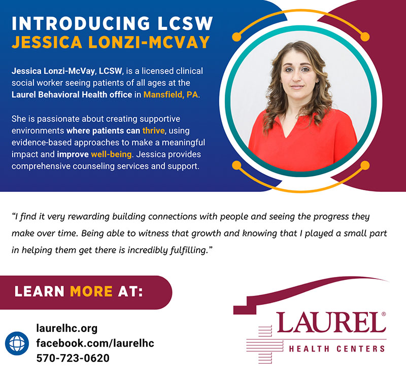 Infographic introducing Jessica Lonzi-McVay, a licensed clinical social worker with Laurel Behavioral Health. This infographic shares her photo, practitioner credentials, and this quote about what she enjoys most about healthcare: “I find it very rewarding building connections with people and seeing the progress they make over time. Being able to witness that growth and knowing that I played a small part in helping them get there is incredibly fulfilling.” To make an appointment with Jessica, call 570-723-0620.